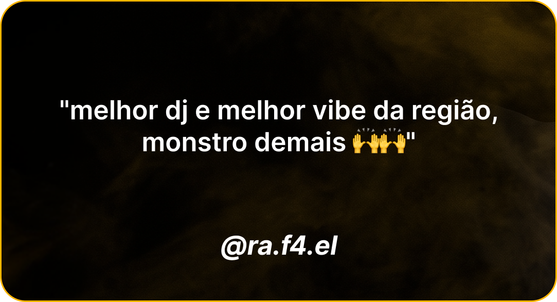 Depoimento de @ra.f4.el: melhor dj e melhor vibe da região, monstro demais