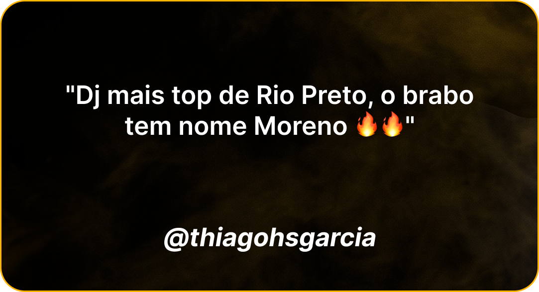 Depoimento de @thiagohsgarcia: Dj mais top de Rio Preto, o brabo tem nome Moreno