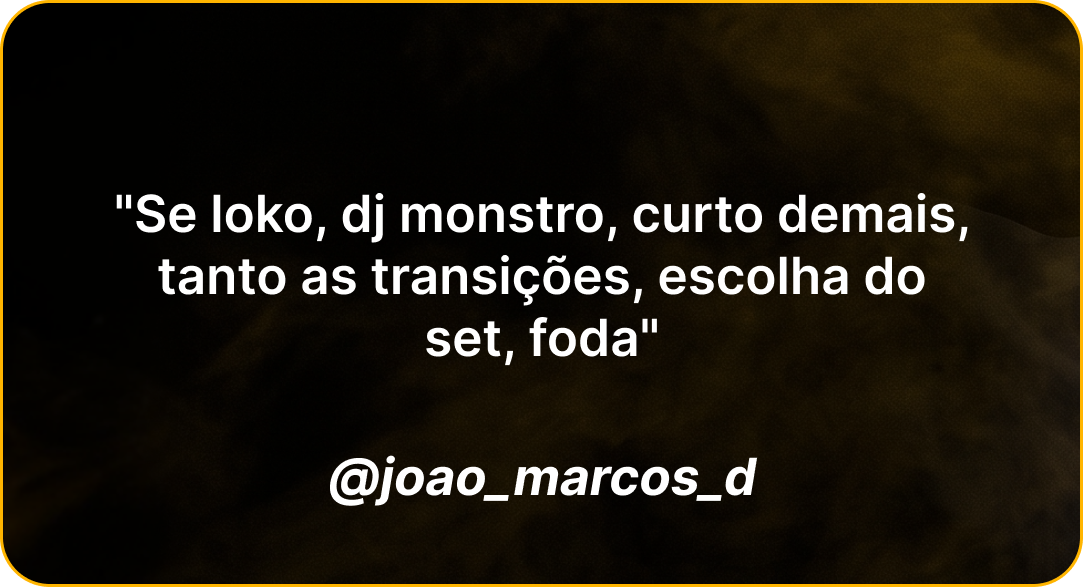 Depoimento de @joao_marcos_d: Se loko, dj monstro, curto demais, tanto as transições, escolha do set, foda